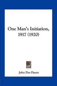 Cover image for One Man's Initiation, 1917 (1920)