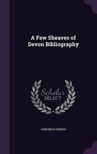 A Few Sheaves of Devon Bibliography