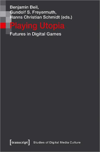 Cover image for Playing Utopia - Futures in Digital Games