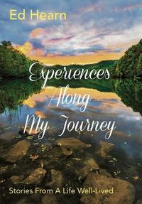 Cover image for Experiences Along My Journey: Stories From A Life Well-Lived