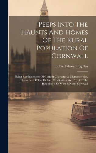 Cover image for Peeps Into The Haunts And Homes Of The Rural Population Of Cornwall