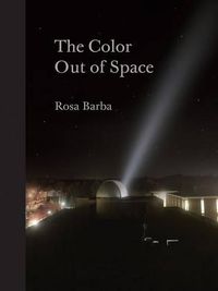 Cover image for Rosa Barba: The Color Out of Space