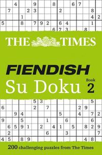 Cover image for The Times Fiendish Su Doku Book 2: 200 Challenging Puzzles from the Times