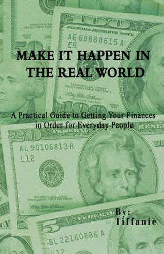 Cover image for Make it Happen in the Real World: A Practical Guide to Getting Your Finances in Order for Everyday People