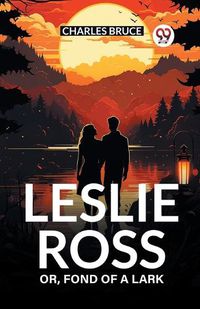 Cover image for Leslie Ross Or, Fond of a Lark