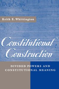 Cover image for Constitutional Construction: Divided Powers and Constitutional Meaning