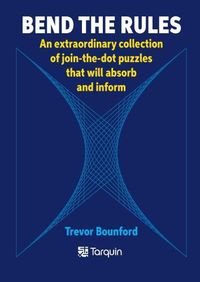 Cover image for Bend the Rules: An extraordinary collection of join-the-dot puzzles that will absorb and inform