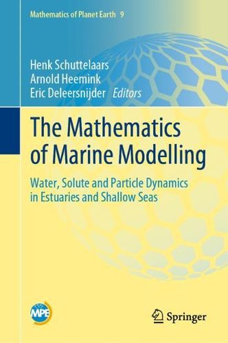 Cover image for The Mathematics of Marine Modelling: Water, Solute and Particle Dynamics in Estuaries and Shallow Seas