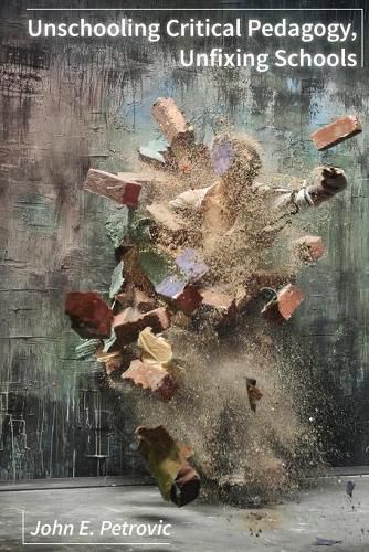 Cover image for Unschooling Critical Pedagogy, Unfixing Schools