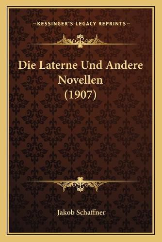 Cover image for Die Laterne Und Andere Novellen (1907)