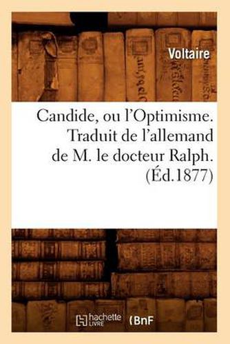 Candide, Ou l'Optimisme. Traduit de l'Allemand de M. Le Docteur Ralph. (Ed.1877)