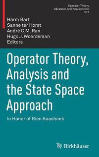 Cover image for Operator Theory, Analysis and the State Space Approach: In Honor of Rien Kaashoek