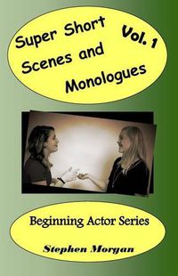 Cover image for Super Short Scenes and Monologues Vol. 1