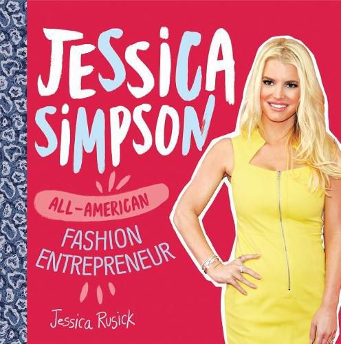 Jessica Simpson: All-American Fashion Entrepreneur