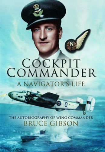 Cover image for Cockpit Commander: A Navigator's Life: The Autobiography of Wing Commander Bruce Gibson