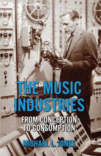 The Music Industries: From Conception to Consumption