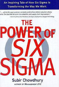Cover image for The Power of Six Sigma: An Inspiring Tale of How Six Sigma is Transforming the Way We Work