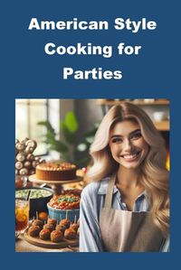 Cover image for American Style Cooking for Parties