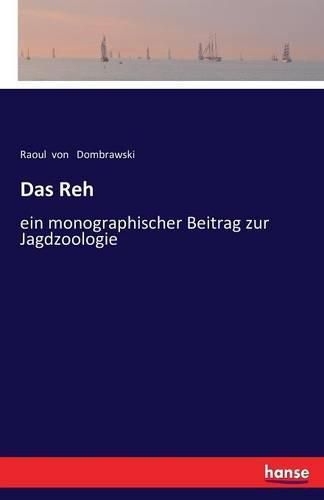 Cover image for Das Reh: ein monographischer Beitrag zur Jagdzoologie