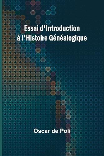 Essai d'Introduction a l'Histoire Genealogique