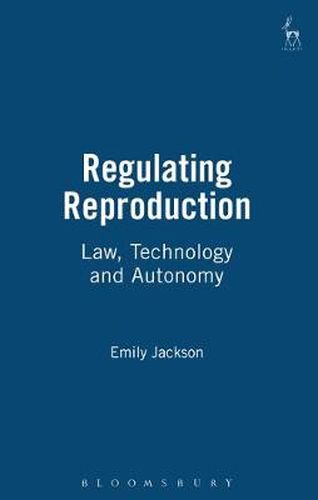 Cover image for Regulating Reproduction: Law, Technology and Autonomy