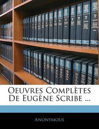 Cover image for Oeuvres Compl Tes de Eug Ne Scribe ...