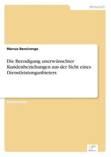 Cover image for Die Beendigung unerwunschter Kundenbeziehungen aus der Sicht eines Dienstleistunganbieters