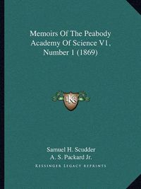 Cover image for Memoirs of the Peabody Academy of Science V1, Number 1 (1869)