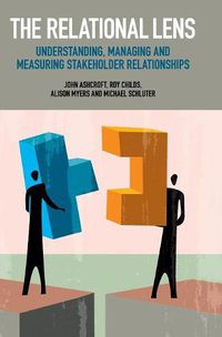 Cover image for The Relational Lens: Understanding, Managing and Measuring Stakeholder Relationships