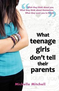 Cover image for What Teenage Girls Don't Tell Their Parents
