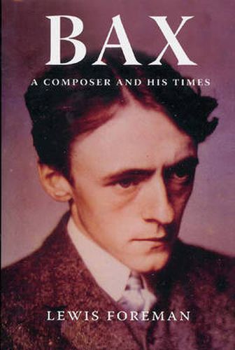 Bax: A Composer and his Times