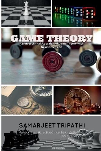 Cover image for Game Theory: A non-technical appraisal of game theory with new dimension