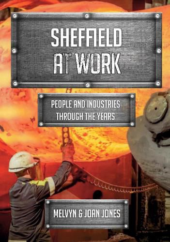 Cover image for Sheffield at Work: People and Industries Through the Years