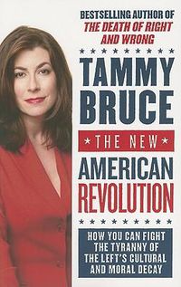Cover image for The New American Revolution: How You Can Fight The Tyranny Of The Left's Cultural And Moral Decay