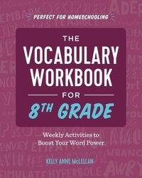 Cover image for The Vocabulary Workbook for 8th Grade: Weekly Activities to Boost Your Word Power