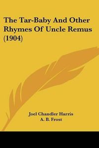 Cover image for The Tar-Baby and Other Rhymes of Uncle Remus (1904)