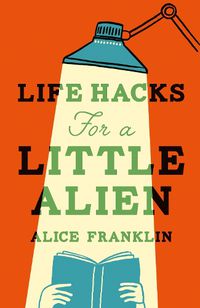 Cover image for Life Hacks For a Little Alien