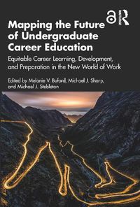 Cover image for Mapping the Future of Undergraduate Career Education: Equitable Career Learning, Development, and Preparation in the New World of Work