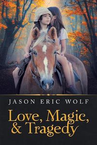 Cover image for Love, Magic, & Tragedy