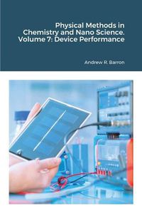 Cover image for Physical Methods in Chemistry and Nano Science. Volume 7: Device Performance