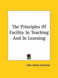 Cover image for The Principles of Facility in Teaching and in Learning