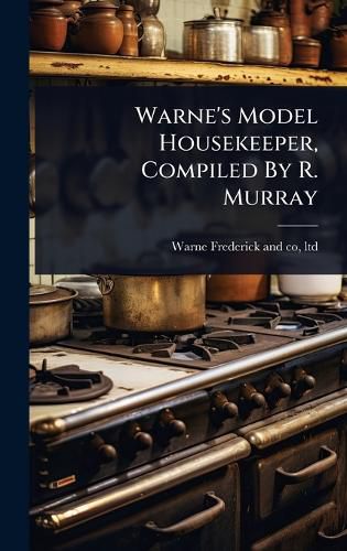 Cover image for Warne's Model Housekeeper, Compiled By R. Murray