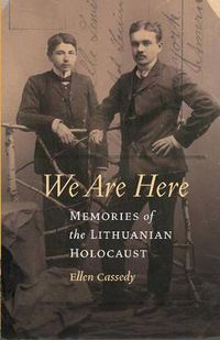 Cover image for We Are Here: Memories of the Lithuanian Holocaust