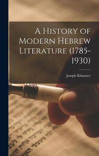 Cover image for A History of Modern Hebrew Literature (1785-1930)