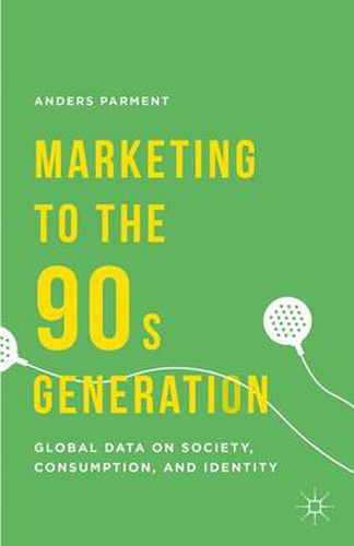 Cover image for Marketing to the 90s Generation: Global Data on Society, Consumption, and Identity