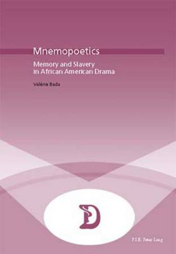 Cover image for Mnemopoetics: Memory and Slavery in African-American Drama