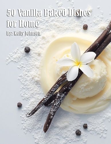 Cover image for 50 Vanilla Baked Dishes for Home