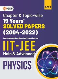 Cover image for IIT JEE 2023 Physics (Main & Advanced) - 19 Years Chapter wise & Topic wise Solved Papers 2004-2022