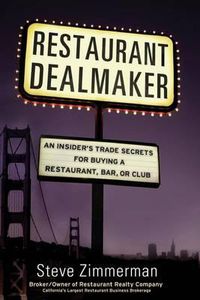 Cover image for Restaurant Dealmaker: An Insider's Trade Secrets For Buying a Restaurant, Bar or Club