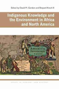 Cover image for Indigenous Knowledge and the Environment in Africa and North America